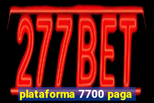 plataforma 7700 paga